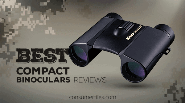 Best Compact Binoculars Review - Consumer Files