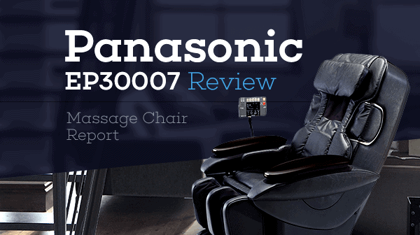 Panasonic EP30007 Review – Massage Chair Report 2017 - Consumer Files