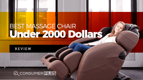 Best Massage Chair Under 2000 Dollars Review - Consumer Files