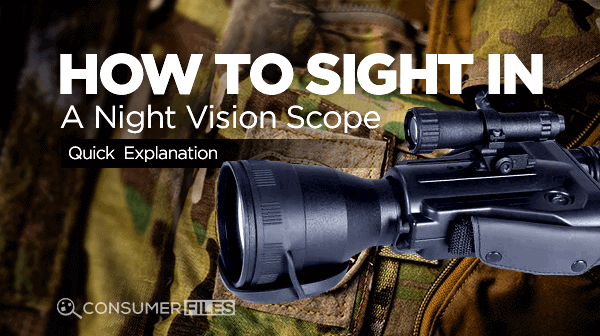 How to Sight In a Night Vision Scope - Quick Explanation - Consumer Files