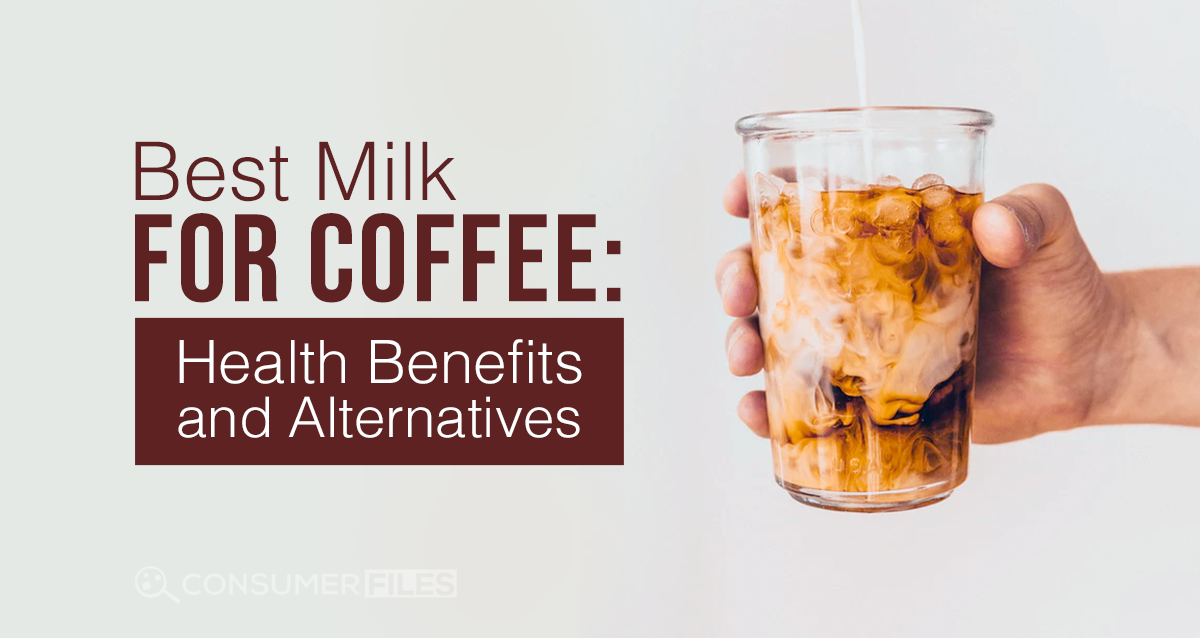 Best Milk for Coffee Health Benefits and Alternatives